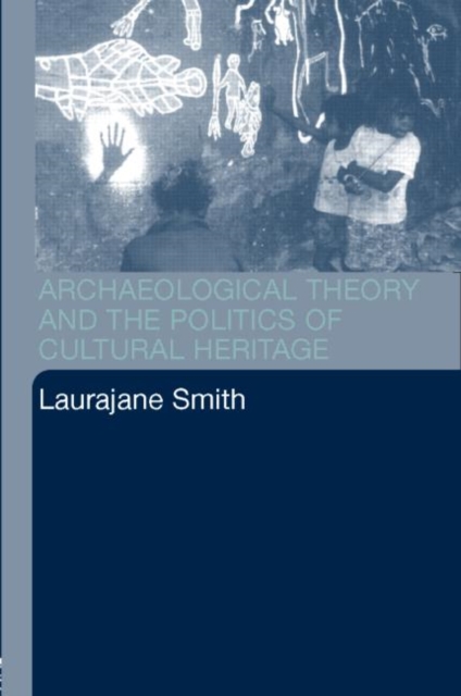 Archaeological Theory and the Politics of Cultural Heritage, Paperback / softback Book