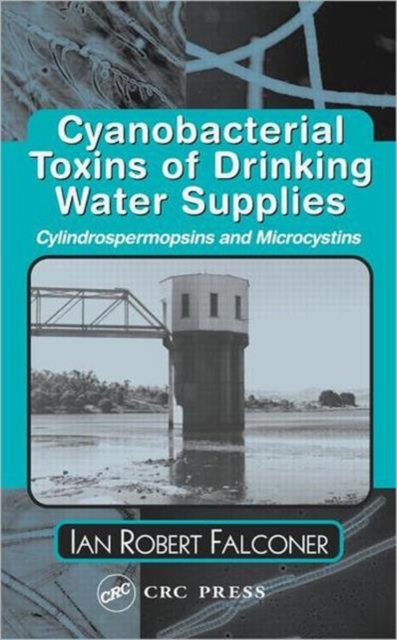 Cyanobacterial Toxins of Drinking Water Supplies, Hardback Book