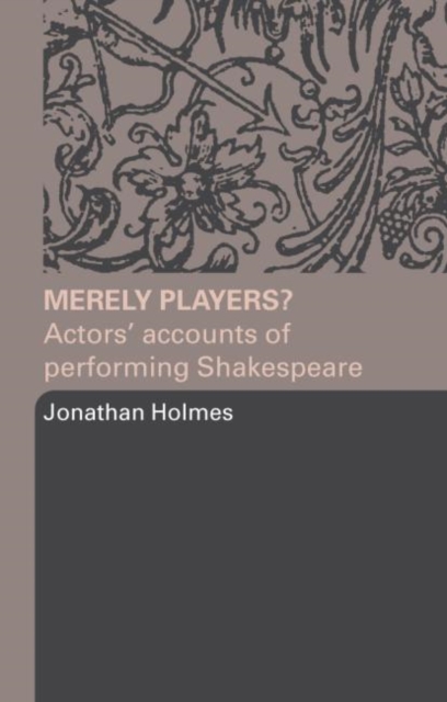Merely Players? : Actors' Accounts of Performing Shakespeare, Paperback / softback Book