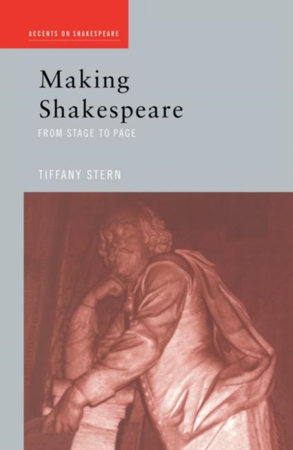 Making Shakespeare : From Stage to Page, Hardback Book