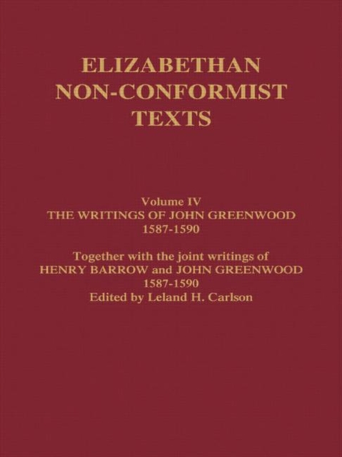 The Writings of John Greenwood 1587-1590, together with the joint writings of Henry Barrow and John Greenwood 1587-1590, Hardback Book