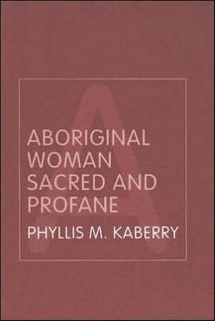Aboriginal Woman Sacred and Profane, Paperback / softback Book