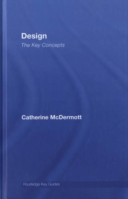 Design: The Key Concepts, Hardback Book