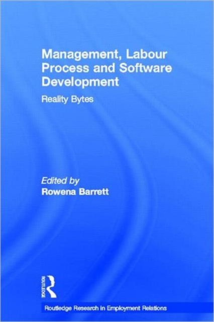 Management, Labour Process and Software Development : Reality Bites, Hardback Book