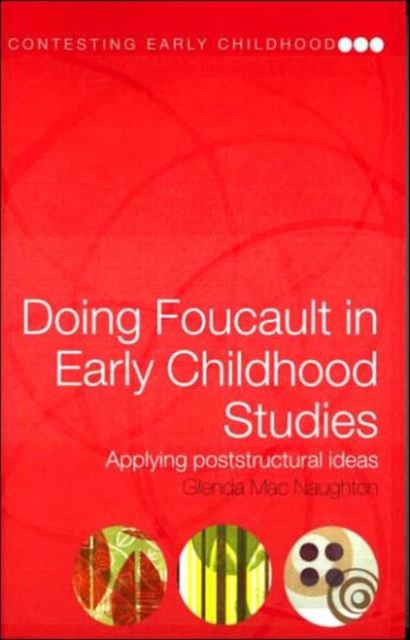 Doing Foucault in Early Childhood Studies : Applying Post-Structural Ideas, Paperback / softback Book