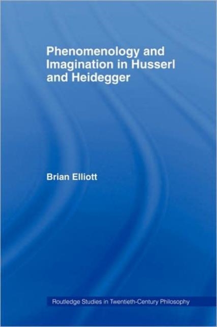 Phenomenology and Imagination in Husserl and Heidegger, Hardback Book