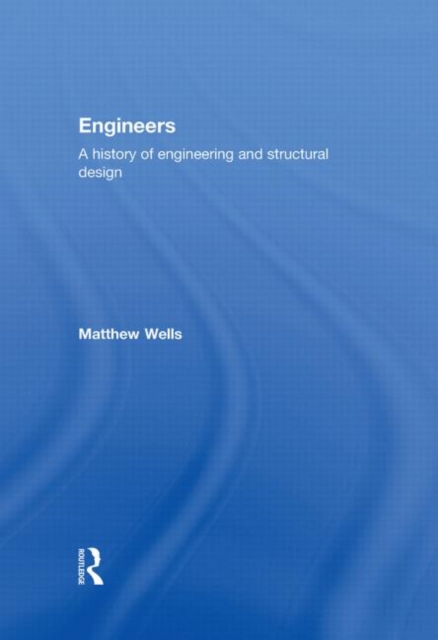 Engineers : A History of Engineering and Structural Design, Hardback Book