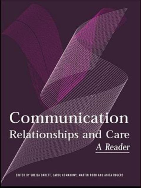 Communication, Relationships and Care : A Reader, Hardback Book
