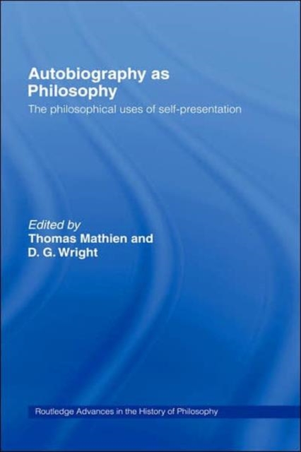 Autobiography as Philosophy : The Philosophical Uses of Self-Presentation, Hardback Book