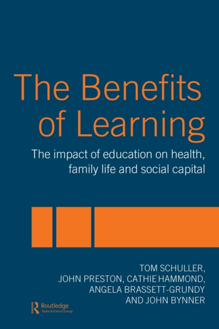The Benefits of Learning : The Impact of Education on Health, Family Life and Social Capital, Paperback / softback Book