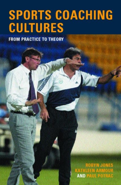 Sports Coaching Cultures : From Practice to Theory, Paperback / softback Book