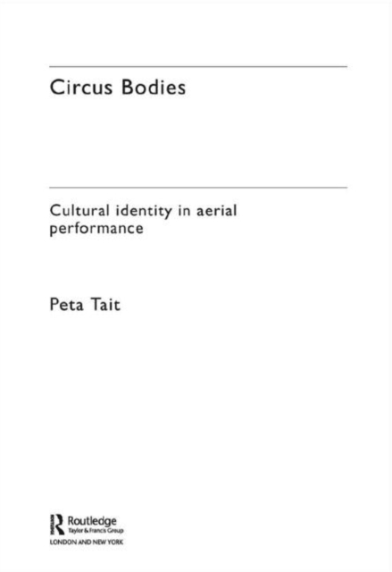 Circus Bodies : Cultural Identity in Aerial Performance, Hardback Book