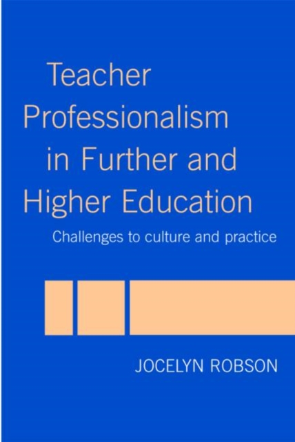 Teacher Professionalism in Further and Higher Education : Challenges to Culture and Practice, Paperback / softback Book