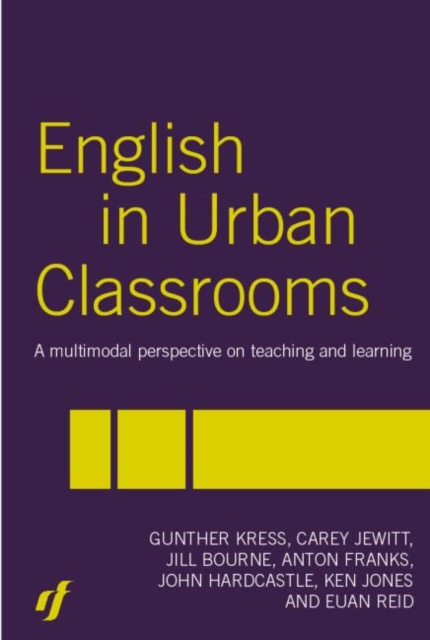 English in Urban Classrooms : A Multimodal Perspective on Teaching and Learning, Hardback Book