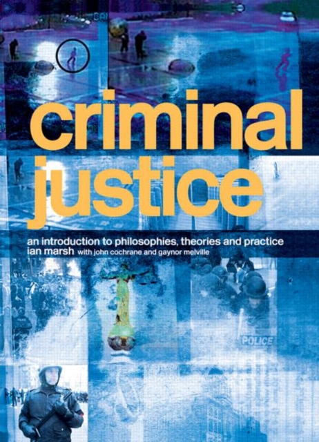 Criminal Justice : An Introduction to Philosophies, Theories and Practice, Hardback Book