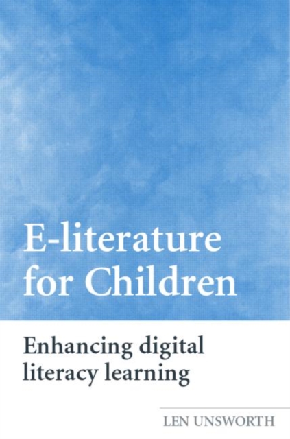 E-literature for Children : Enhancing Digital Literacy Learning, Paperback / softback Book