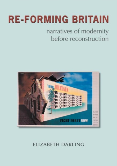 Re-forming Britain : Narratives of Modernity before Reconstruction, Paperback / softback Book
