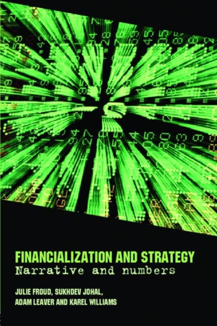 Financialization and Strategy : Narrative and Numbers, Paperback / softback Book