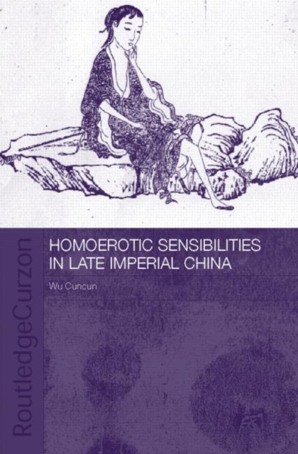 Homoerotic Sensibilities in Late Imperial China, Hardback Book