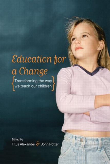 Education for a Change : Transforming the way we teach our children, Hardback Book