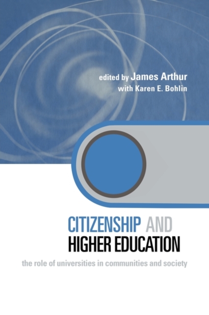 Citizenship and Higher Education : The Role of Universities in Communities and Society, Hardback Book