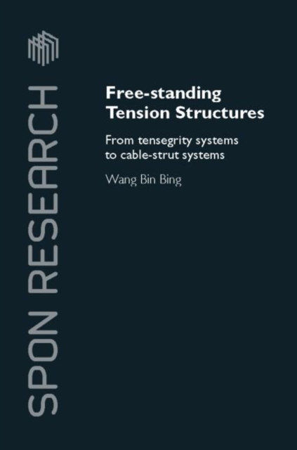 Free-Standing Tension Structures : From Tensegrity Systems to Cable-Strut Systems, Hardback Book