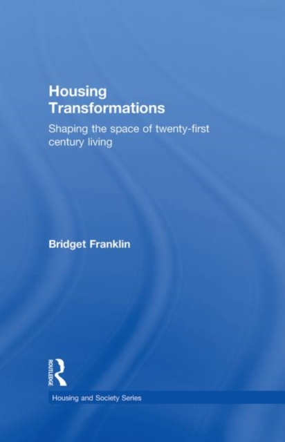 Housing Transformations : Shaping the Space of Twenty-First Century Living, Hardback Book