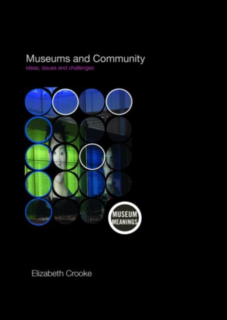 Museums and Community : Ideas, Issues and Challenges, Paperback / softback Book
