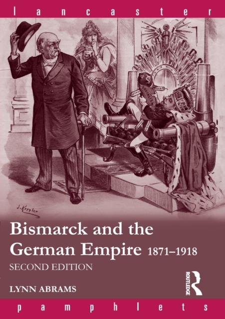 Bismarck and the German Empire : 1871–1918, Paperback / softback Book