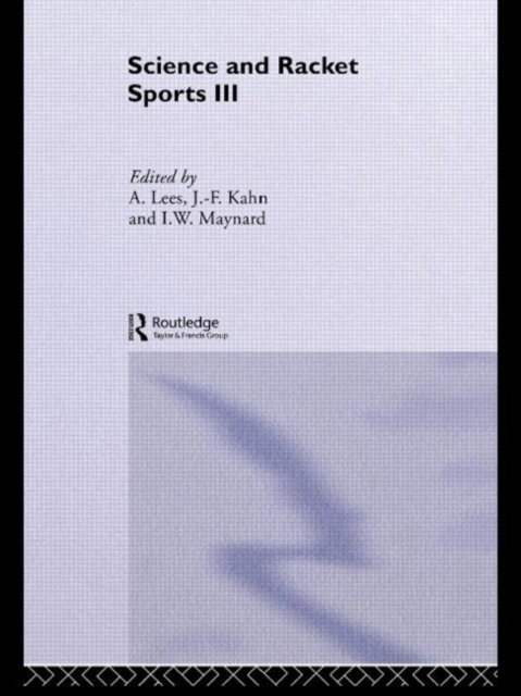 Science and Racket Sports III : The Proceedings of the Eighth International Table Tennis Federation Sports Science Congress and The Third World Congress of Science and Racket Sports, Hardback Book