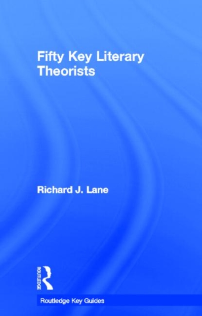 Fifty Key Literary Theorists, Hardback Book