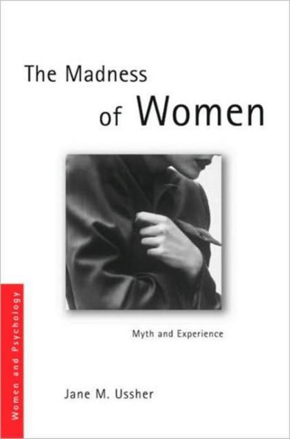 The Madness of Women : Myth and Experience, Hardback Book