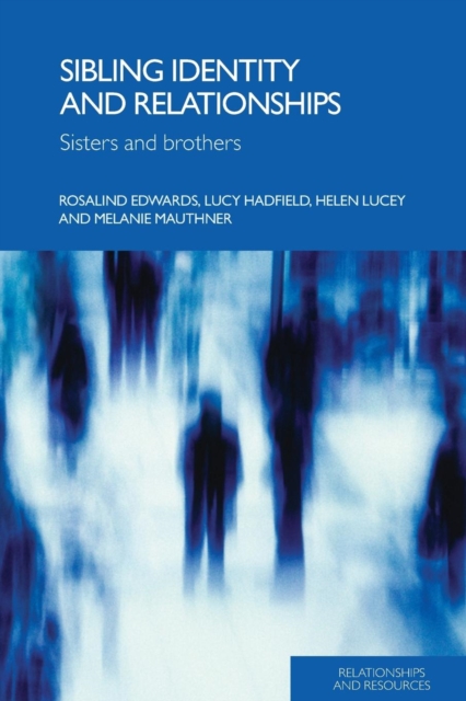 Sibling Identity and Relationships : Sisters and Brothers, Paperback / softback Book
