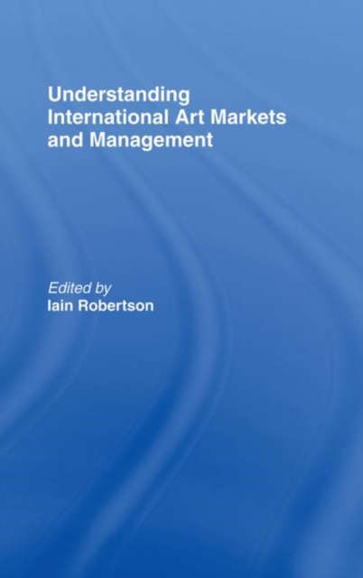 Understanding International Art Markets and Management, Hardback Book