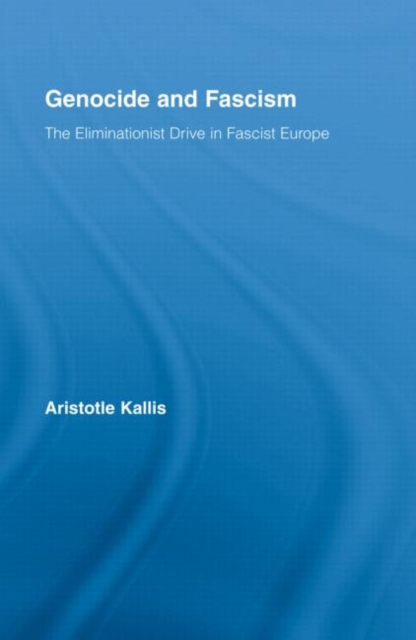 Genocide and Fascism : The Eliminationist Drive in Fascist Europe, Hardback Book