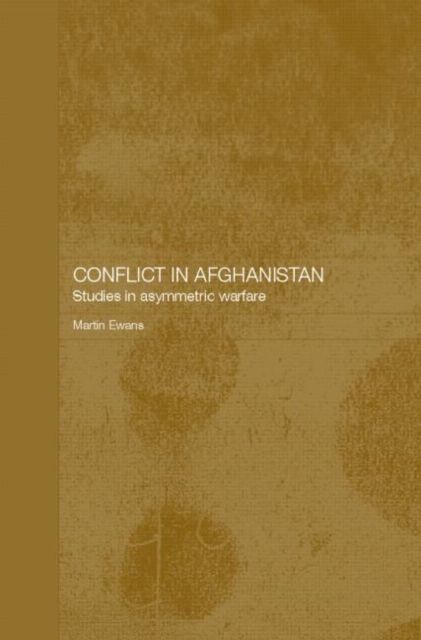 Conflict in Afghanistan : Studies in Asymetric Warfare, Hardback Book