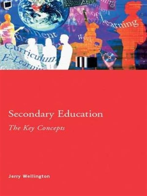 Secondary Education: The Key Concepts, Hardback Book