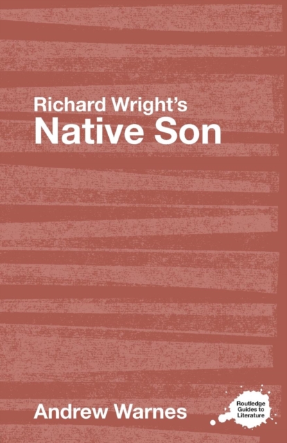 Richard Wright's Native Son : A Routledge Study Guide, Paperback / softback Book
