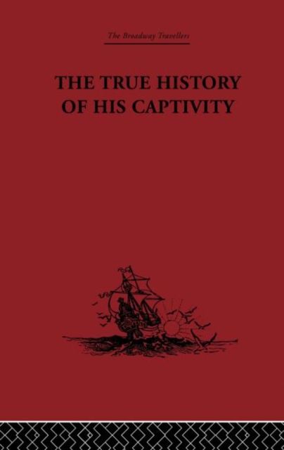 The True History of his Captivity 1557 : Hans Staden, Hardback Book
