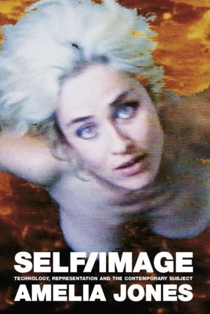 Self/Image : Technology, Representation, and the Contemporary Subject, Paperback / softback Book
