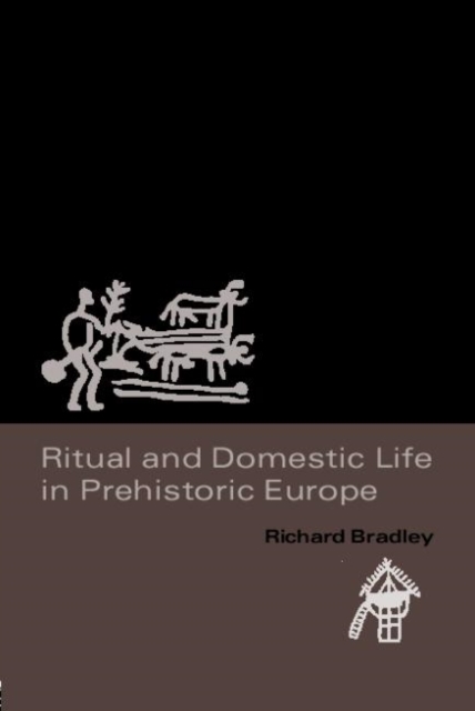 Ritual and Domestic Life in Prehistoric Europe, Paperback / softback Book