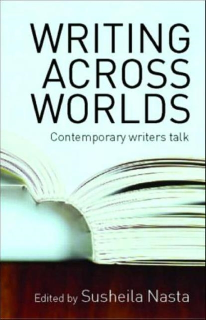 Writing Across Worlds : Contemporary Writers Talk, Hardback Book