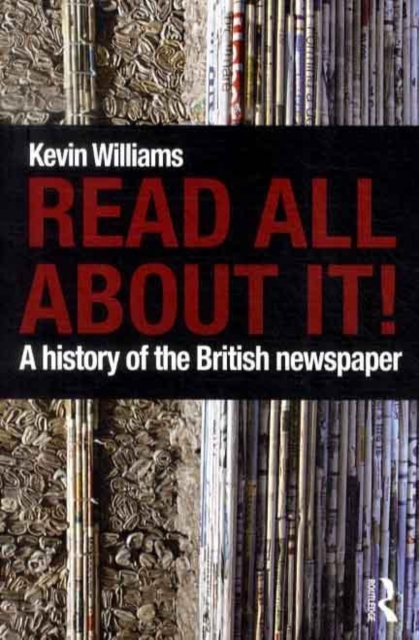 Read All About It! : A History of the British Newspaper, Paperback / softback Book
