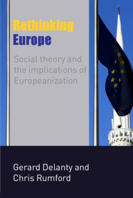 Rethinking Europe : Social Theory and the Implications of Europeanization, Paperback / softback Book