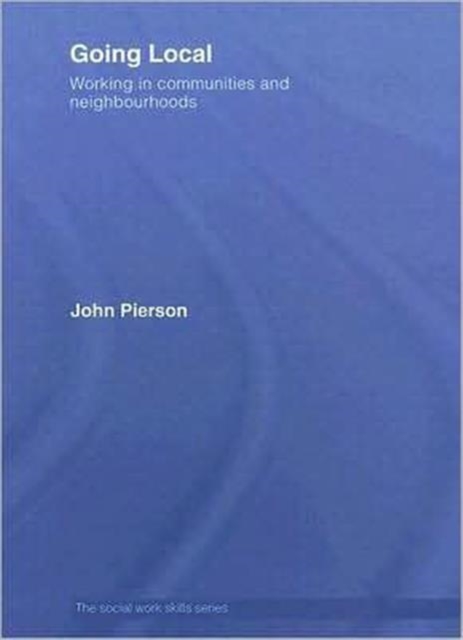 Going Local : Working in Communities and Neighbourhoods, Hardback Book