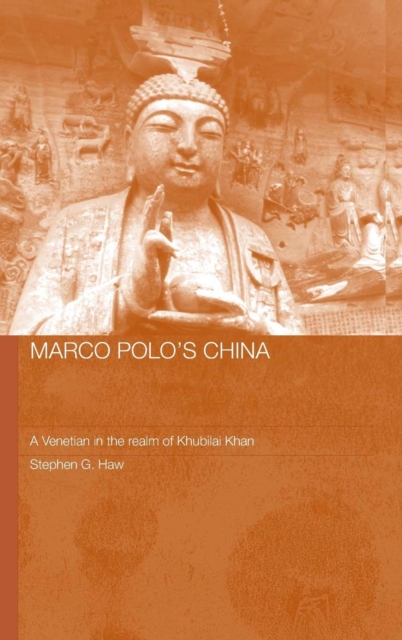 Marco Polo's China : A Venetian in the Realm of Khubilai Khan, Hardback Book