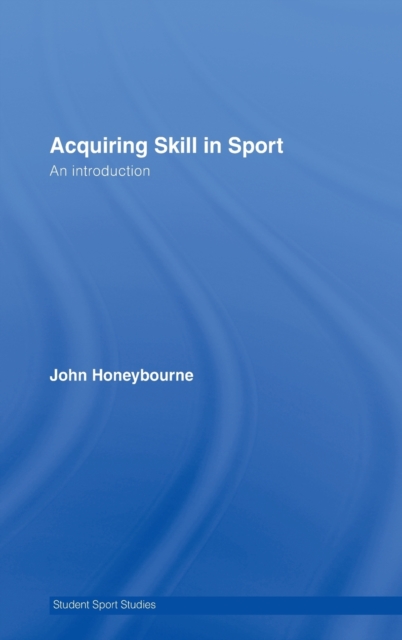 Acquiring Skill in Sport: An Introduction, Hardback Book