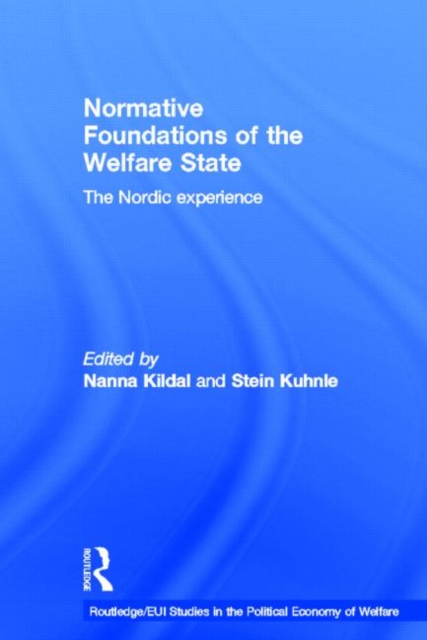 Normative Foundations of the Welfare State : The Nordic Experience, Hardback Book