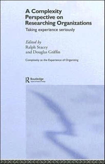 A Complexity Perspective on Researching Organisations : Taking Experience Seriously, Hardback Book