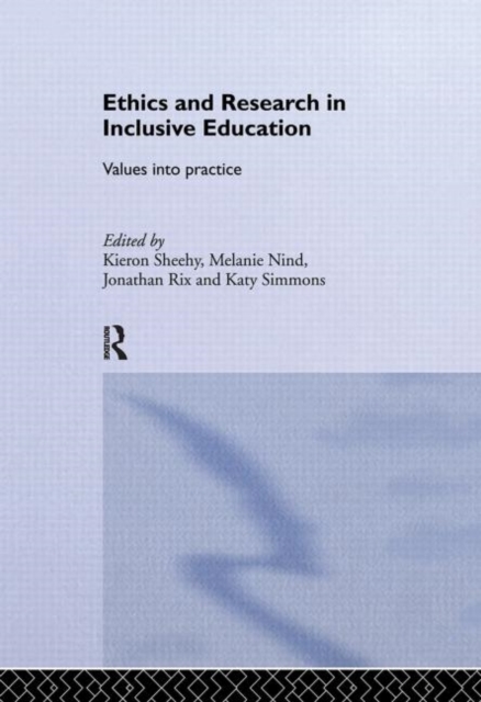 Ethics and Research in Inclusive Education : Values into practice, Hardback Book